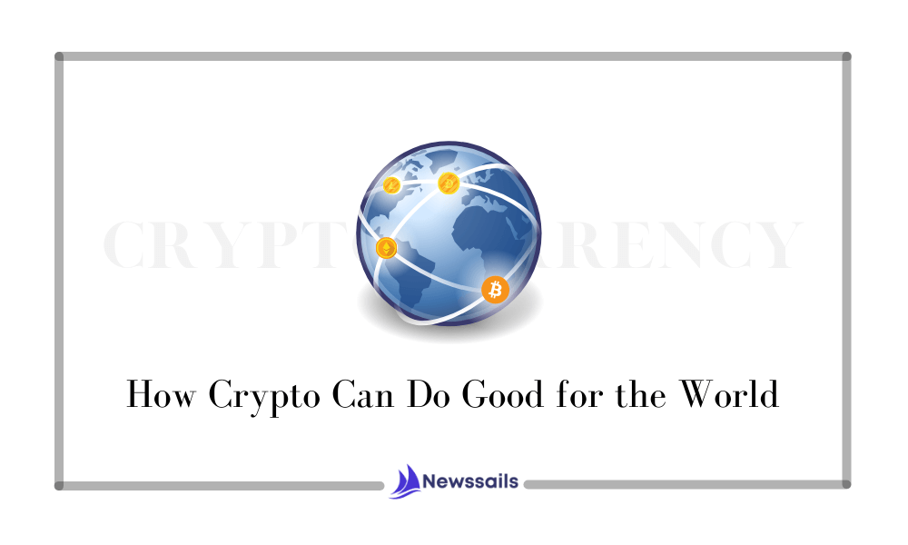 How Crypto Can Do Good for the World - News Sails